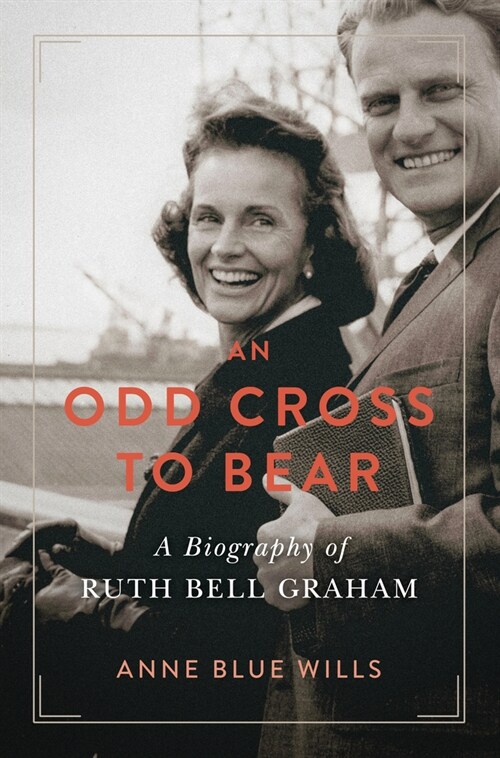 An Odd Cross to Bear: A Biography of Ruth Bell Graham (Hardcover)