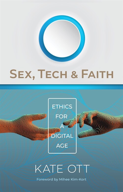 Sex, Tech, and Faith: Ethics for a Digital Age (Paperback)