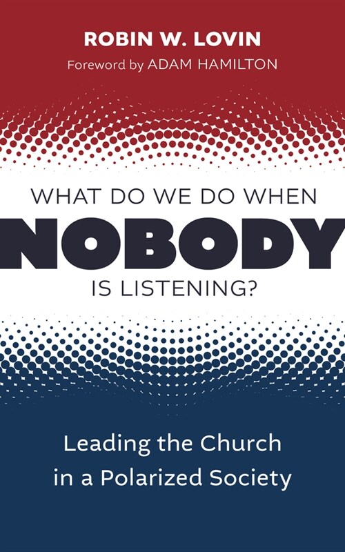 What Do We Do When Nobody Is Listening?: Leading the Church in a Polarized Society (Paperback)