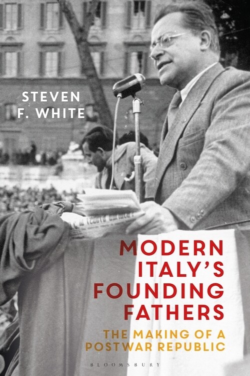 Modern Italys Founding Fathers : The Making of a Postwar Republic (Paperback)