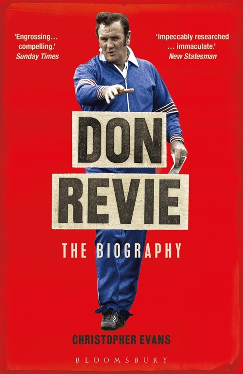 Don Revie : The Biography: Shortlisted for THE SUNDAY TIMES Sports Book Awards 2022 (Paperback)