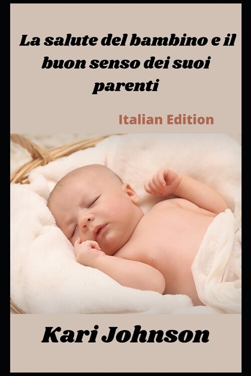 La salute del bambino e il buon senso dei suoi parenti (Italian Edition) (Paperback)