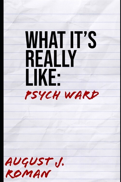 What Its Really Like: Psych Ward (Paperback)