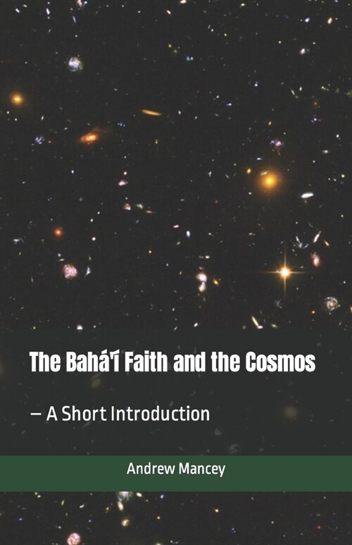 The Bah??Faith and the Cosmos: - A Short Introduction (Paperback)