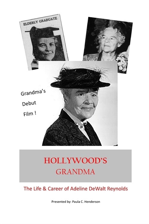 Hollywoods Grandma: The Life & Career of Adeline DeWalt Reynolds (Paperback)