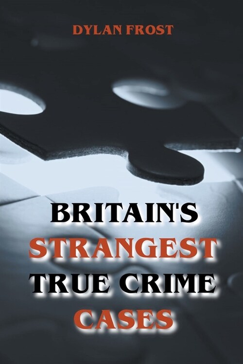 Britains Strangest True Crime Cases (Paperback)