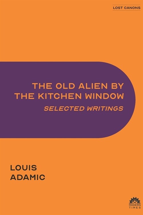 The Old Alien by the Kitchen Window: Selected Writings (Paperback)