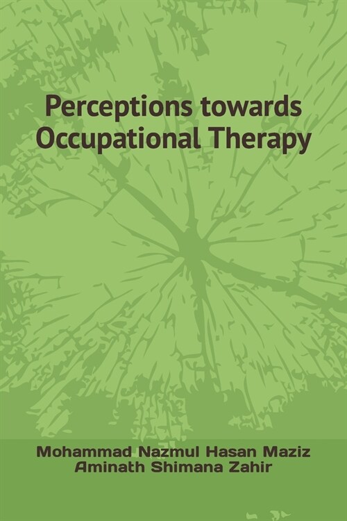 Perceptions towards Occupational Therapy (Paperback)