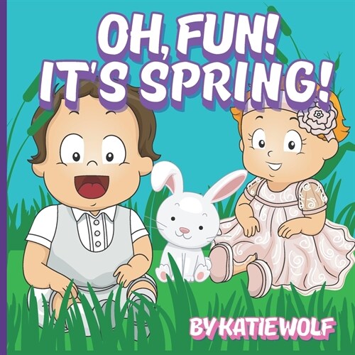 Oh, Fun! Its Spring: A Childrens Story Book About Spring (Paperback)