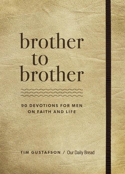 Brother to Brother: 90 Devotions for Men on Faith and Life (Hardcover)