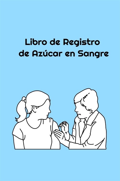 Libro de Registro de Az?ar en Sangre: Spanish Language Blood Glucose Log Book (Paperback)