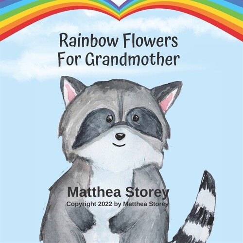 Rainbow Flowers For Grandmother: A Childrens Book for Learning the Colors of the Rainbow (Paperback)