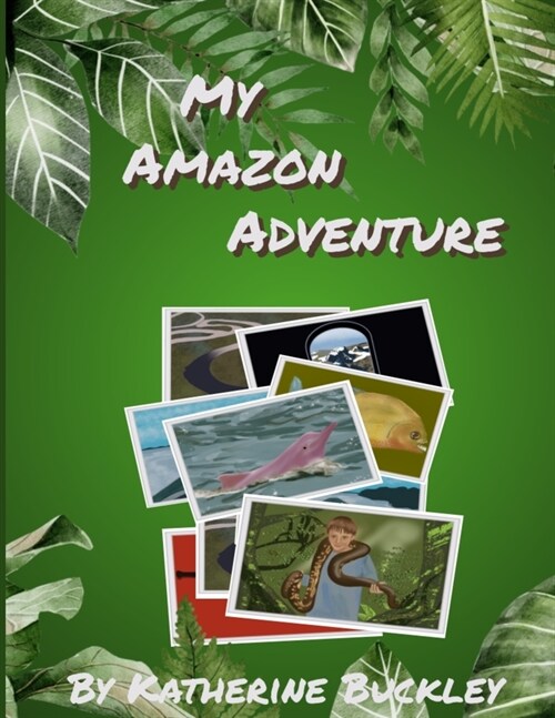 My Amazon Adventure: Take a trip to the Amazon rainforest. Nonfiction for kids 6-10 years old. (Paperback)