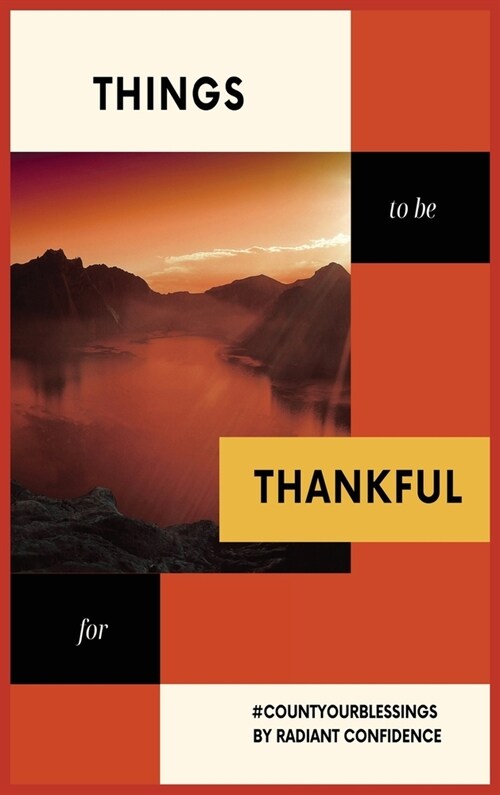 Things to be thankful for: Your personal gratitude journal to maintain your inner calm. (Hardcover)