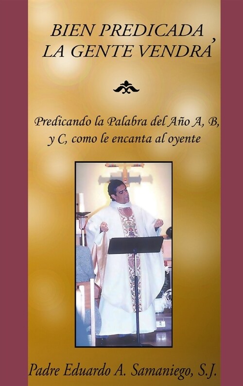 Bien Predicada, La Gente Vendr? Predicando la Palabra del A? A, B, y C, como le encanta al oyente (Hardcover, Revised)