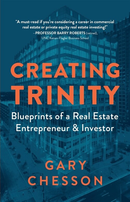 Creating Trinity: Blueprints of a Real Estate Entrepreneur & Investor (Paperback)