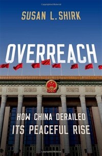 Overreach : how China derailed its peaceful rise