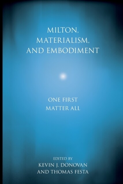 Milton, Materialism, and Embodiment: One First Matter All (Paperback)