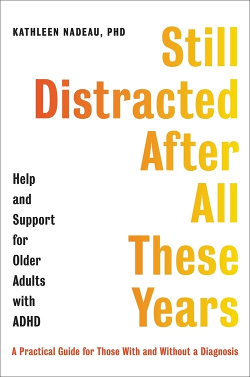 Still Distracted After All These Years: Help and Support for Older Adults with ADHD (Hardcover)