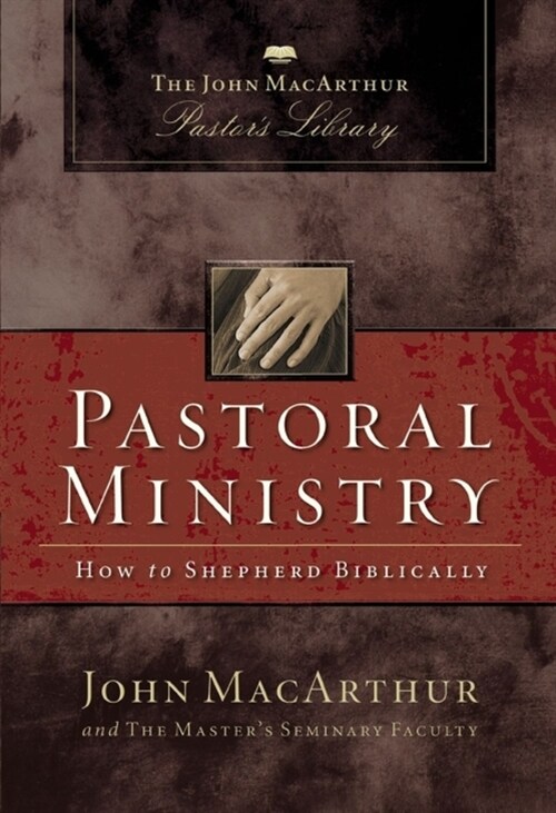 Pastoral Ministry: How to Shepherd Biblically (Paperback)