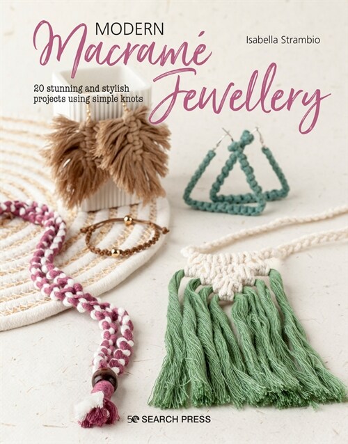 Macrame Jewellery : 20 Stylish Modern Projects Using Simple Knots (Paperback)