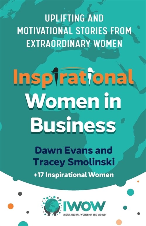 Inspirational Women in Business : Uplifting and Motivational Stories from Extraordinary Women (Paperback)