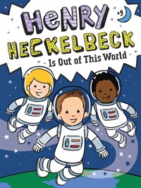 Henry Heckelbeck. 9, Is out of this world