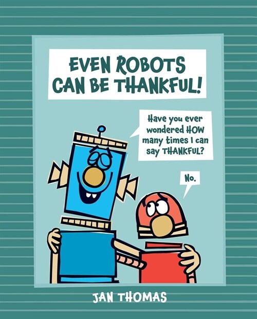 Even Robots Can Be Thankful! (Hardcover)