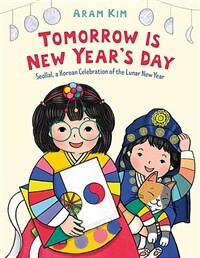 Tomorrow is New Year's Day :Seollal, a Korean celebration of the Lunar New Year 