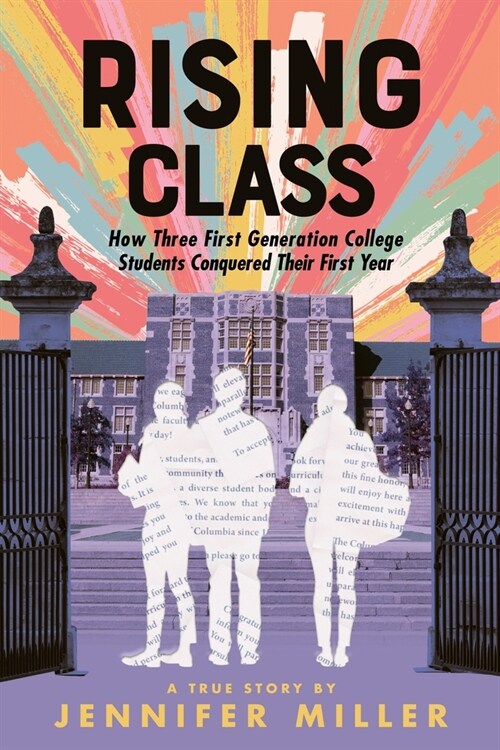 Rising Class: How Three First-Generation College Students Conquered Their First Year (Hardcover)