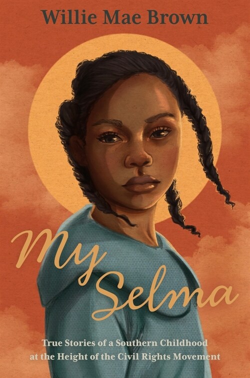 My Selma: True Stories of a Southern Childhood at the Height of the Civil Rights Movement (Hardcover)