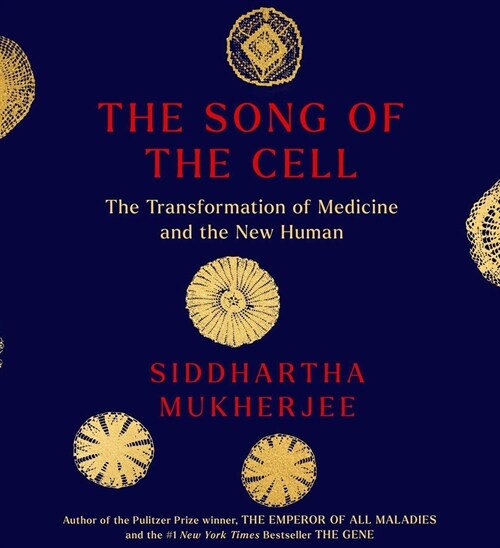 The Song of the Cell: An Exploration of Medicine and the New Human (Audio CD)