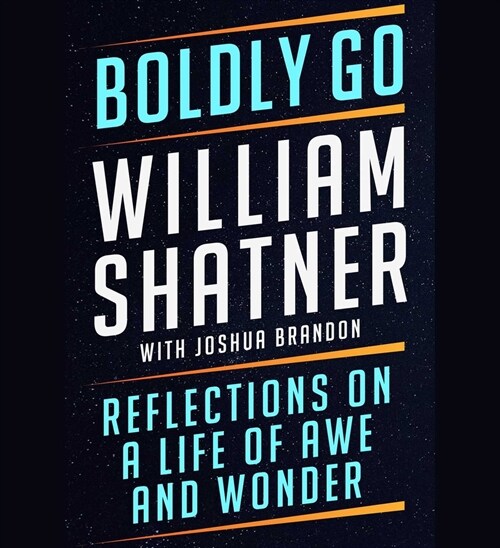Boldly Go: Reflections on a Life of Awe and Wonder (Audio CD)