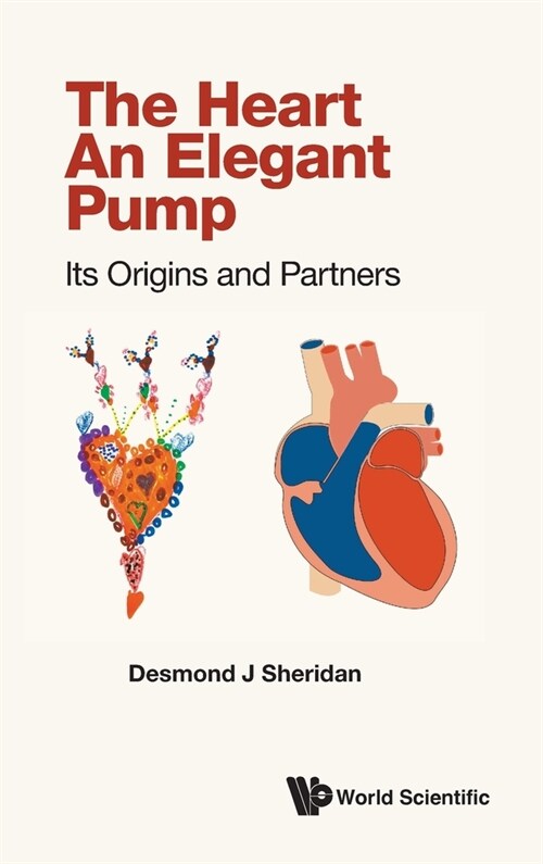 Heart, the - An Elegant Pump: Its Origins and Partners (Hardcover)