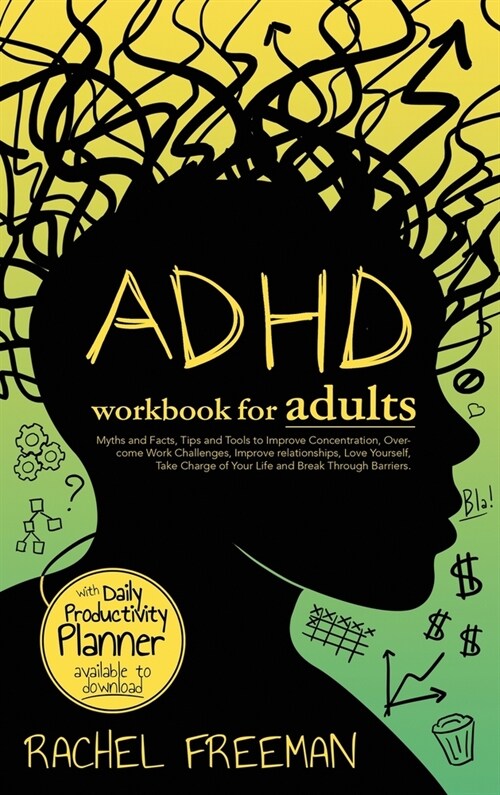 ADHD Workbook for Adults: Myths and Facts, Tips and Tools to Improve Concentration, Overcome Work Challenges, Improve relationships, Take Charge (Hardcover)