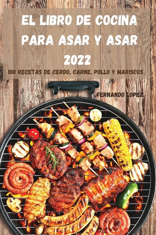 El Libro de Cocina Para Asar Y Asar 2022 (Paperback)