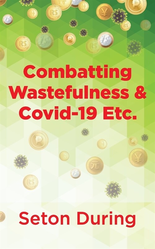 Combatting Wastefulness & Covid-19 Etc. (Paperback)