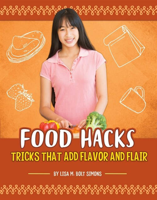 Food Hacks: Tricks That Add Flavor and Flair (Hardcover)