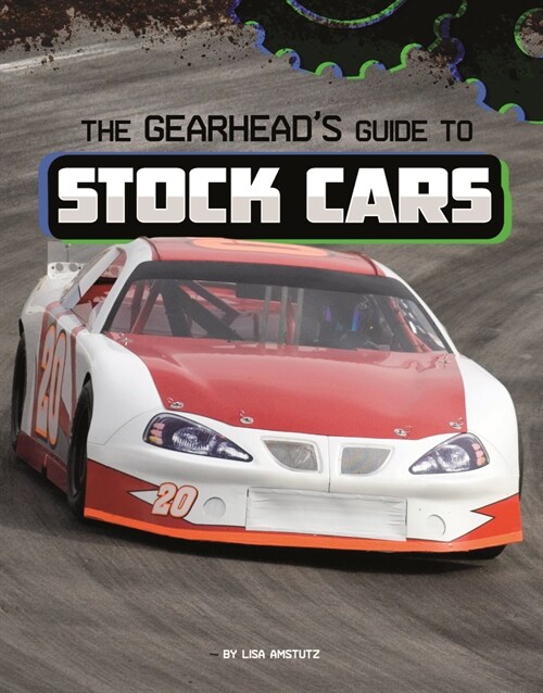 The Gearheads Guide to Stock Cars (Hardcover)