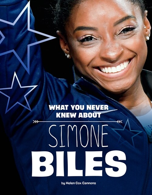 What You Never Knew about Simone Biles (Hardcover)