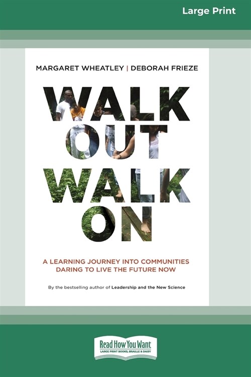 Walk Out Walk On: A Learning Journey into Communities Daring to Live the Future Now (16pt Large Print Edition) (Paperback)