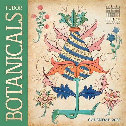 Bodleian Libraries: Tudor Botanicals Wall Calendar 2023 (Art Calendar) (Calendar, New ed)