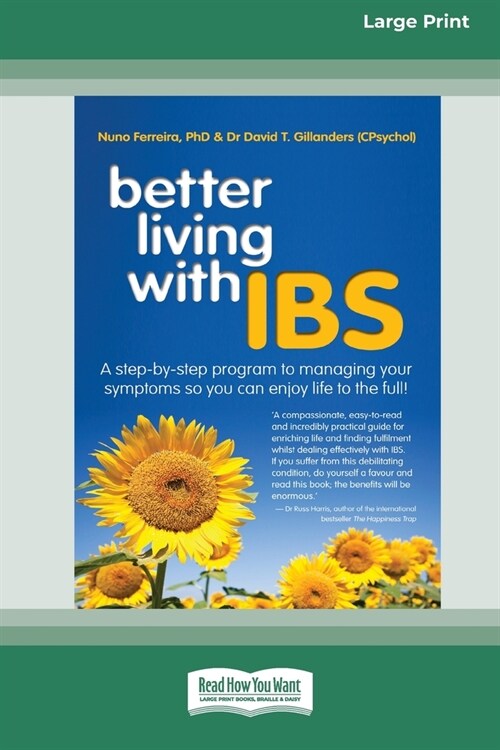 Better Living With ... IBS: A Step-by-Step Program to Managing your Symptoms so you can Enjoy Life to the Full! (16pt Large Print Edition) (Paperback)