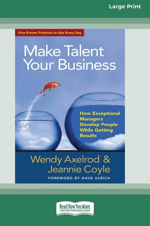 Make Talent Your Business: How Exceptional Managers Develop People While Getting Results (16pt Large Print Edition) (Paperback)