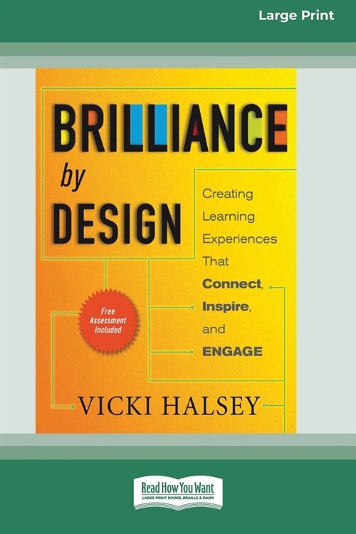 Brilliance by Design: Creating Learning Experiences That Connect, Inspire, and Engage (16pt Large Print Edition) (Paperback)