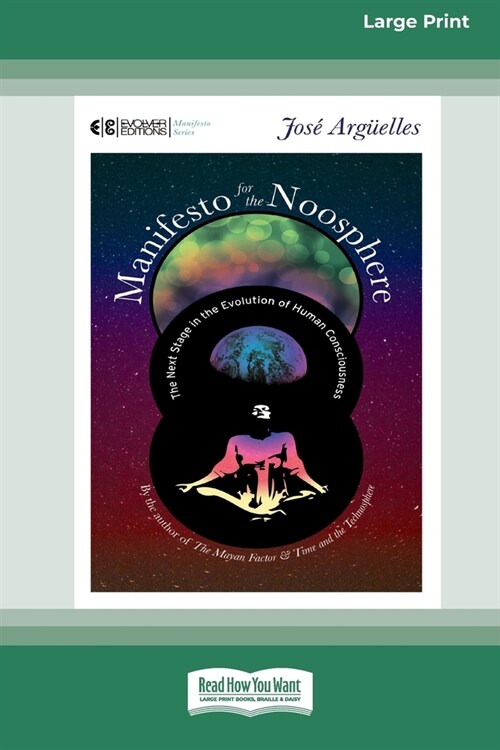 Manifesto for the Noosphere: The Next Stage in the Evolution of Human Consciousness (16pt Large Print Edition) (Paperback)