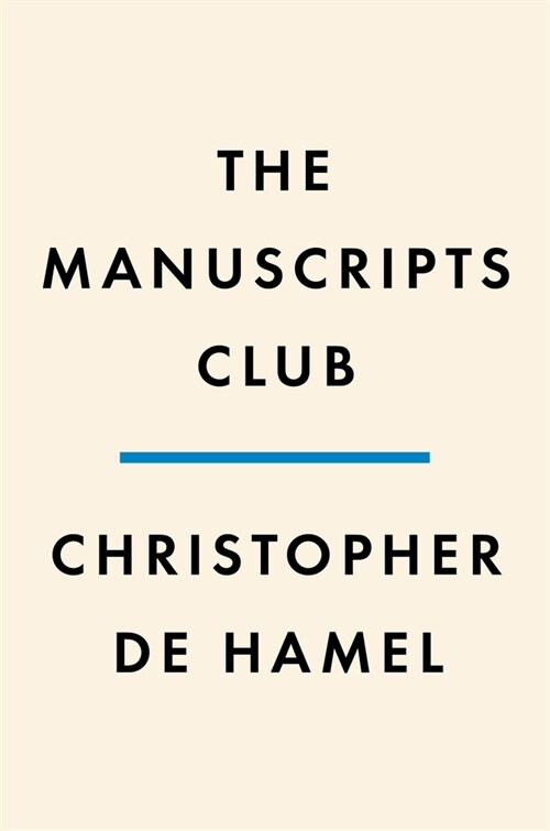 The Manuscripts Club: The People Behind a Thousand Years of Medieval Manuscripts (Hardcover)