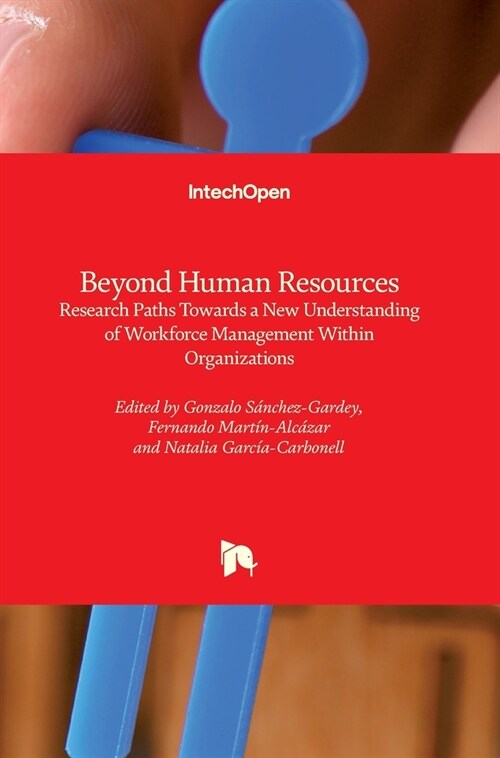 Beyond Human Resources : Research Paths Towards a New Understanding of Workforce Management Within Organizations (Hardcover)