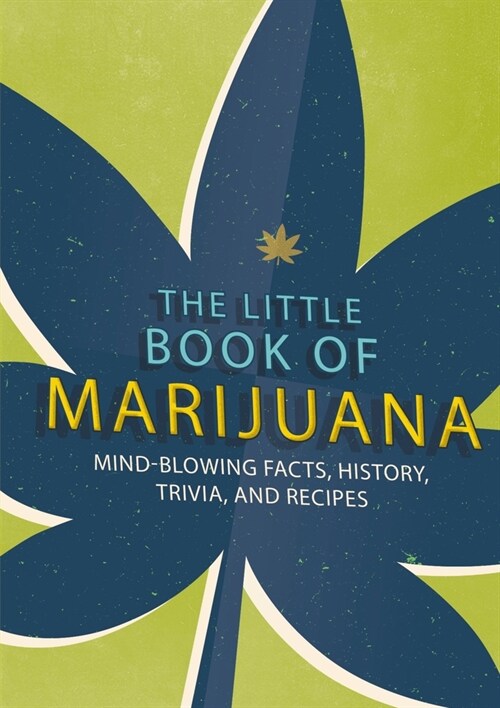 The Little Book of Marijuana: Mind-Blowing Facts, History, Trivia and Recipes (Paperback)