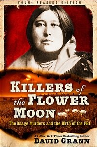 Killers of the Flower Moon: Adapted for Young Readers: The Osage Murders and the Birth of the FBI (Paperback)